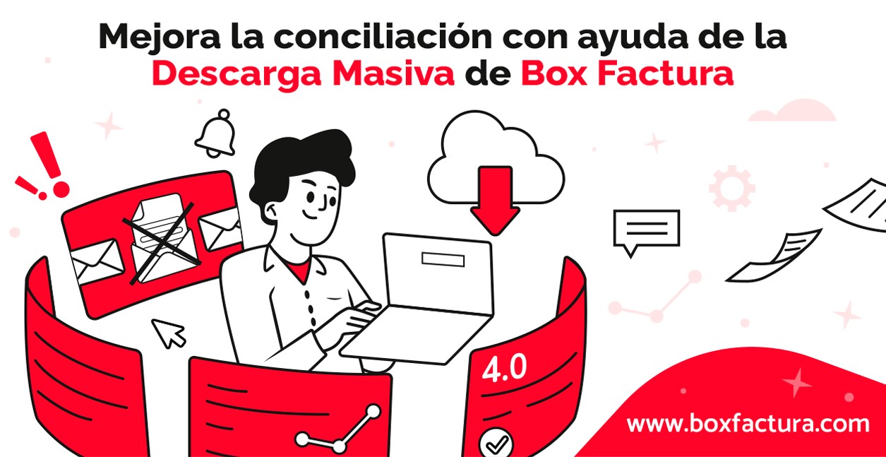 Mejora la conciliación con las soluciones de Descarga Masiva de Box Factura