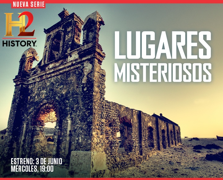 HISTORY 2 ESTRENA “LUGARES MISTERIOSOS” ESTRENO EXCLUSIVO  “LUGARES MISTERIOSOS”